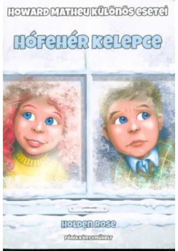 Holden Rose - HÓFEHÉR KELEPCE /HOWARD MATHEU KÜLÖNÖS ESETEI