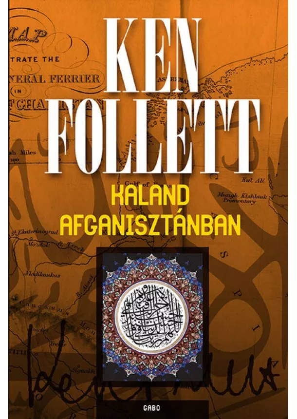 Ken Follett - Kaland Afganisztánban (új kiadás)