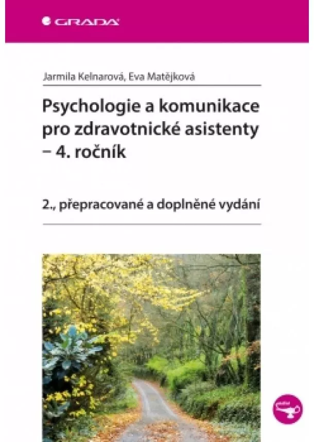 Jarmila Kelnarová, Eva Matějková - Psychologie a komunikace pro zdravotnické asistenty – 4. ročník  - 2. vydání