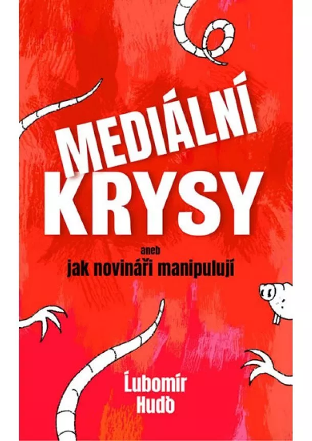 Lubomír Hudo - Mediální krysy aneb jak novináři manipul