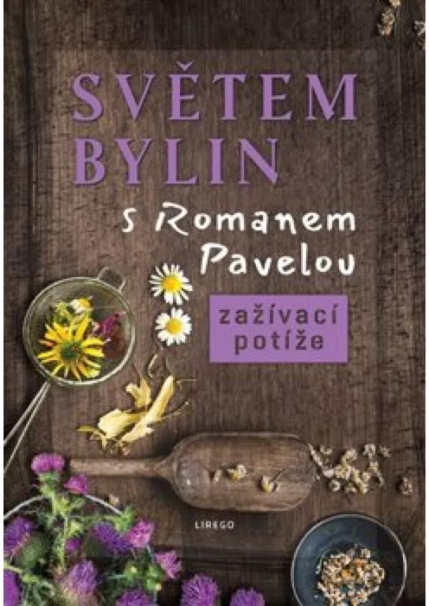 Roman Pavela - Světem bylin s Romanem Pavelou - Zažívací potíže