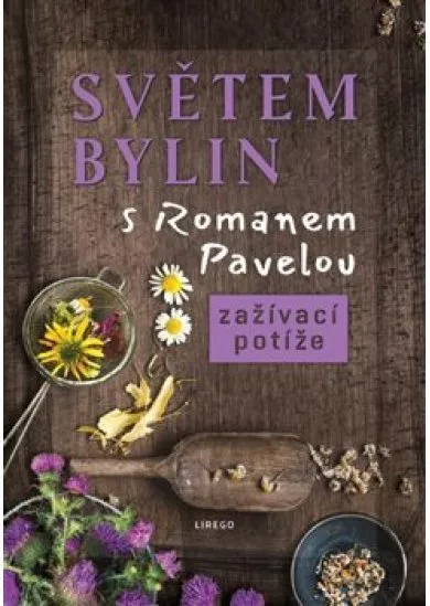 Světem bylin s Romanem Pavelou - Zažívací potíže