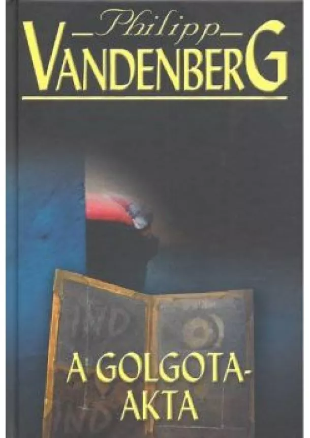 PHILIPP VANDENBERG - A GOLGOTA-AKTA