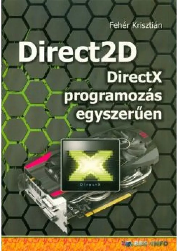 Fehér Krisztián - Direct2d - Directx programozás egyszerűen