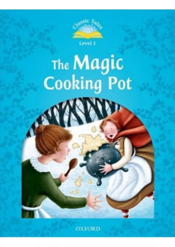 Sue Arengo - Classic Tales Second Edition: Level 1: The Magic Cooking Pot e-Book & Audio Pack : Level 1