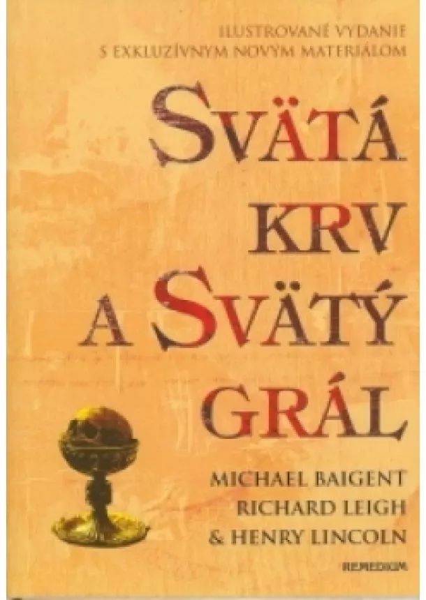 Michael Baigent  - Svätá krv a svätý grál - ilustrované