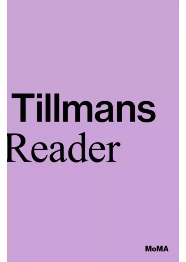 Roxana Marcoci, Phil Taylor - Wolfgang Tillmans: A Reader