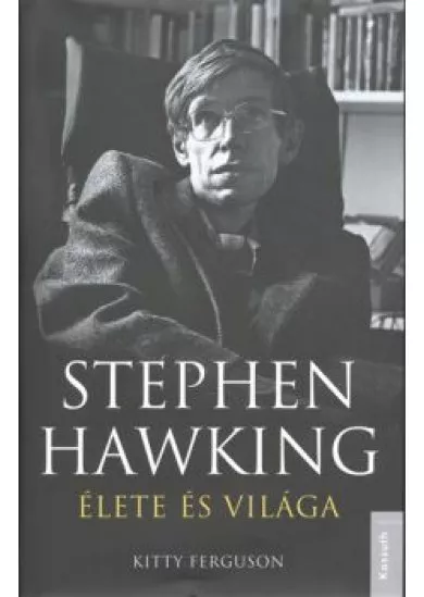 STEPHEN HAWKING ÉLETE ÉS VILÁGA