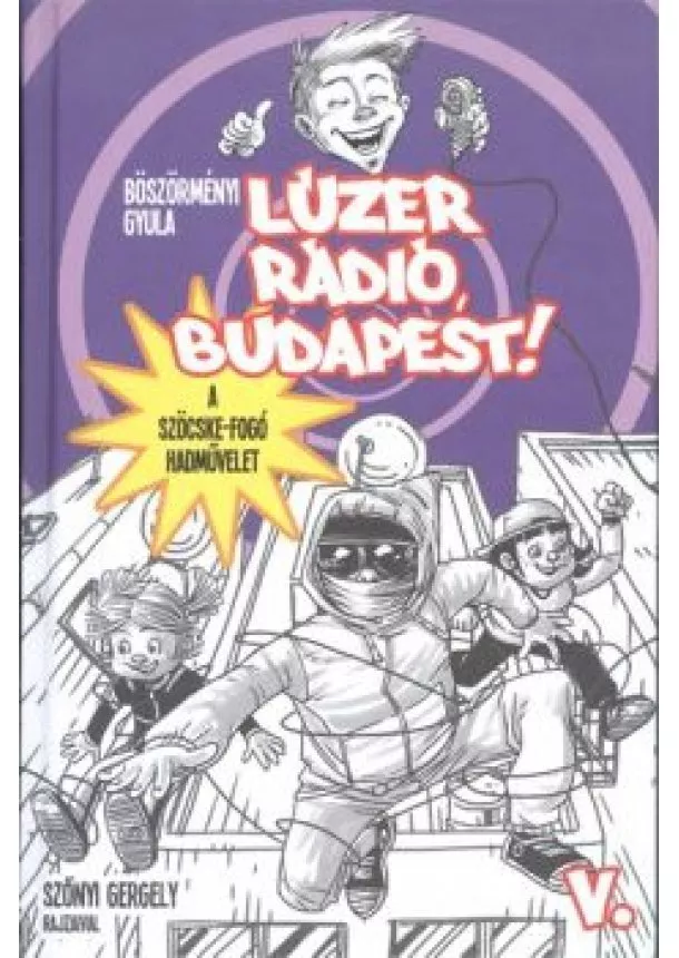 Böszörményi Gyula - Lúzer Rádió, Budapest! V. - A szöcske-fogó hadművelet