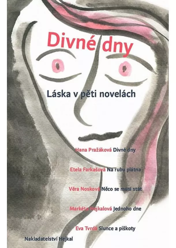 Etela Farkašová, Markéta Hejkalová, Věra Nosková - Divné dny - Láska v pěti novelách