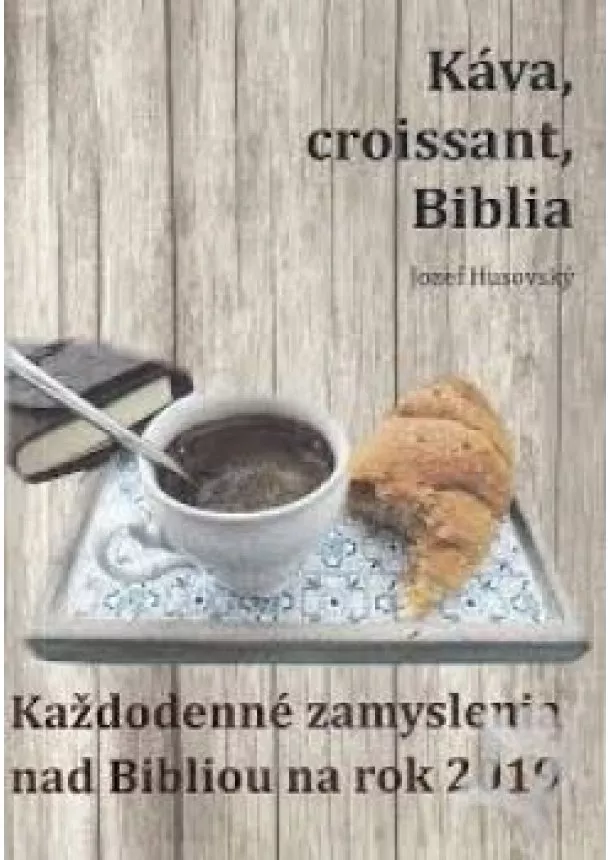 Jozef Husovský - Káva, croissant, Biblia 