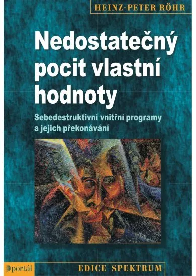 Nedostatečný pocit vlastní hodnoty - Sebedestruktivní vnitřní programy a jejich překonávání