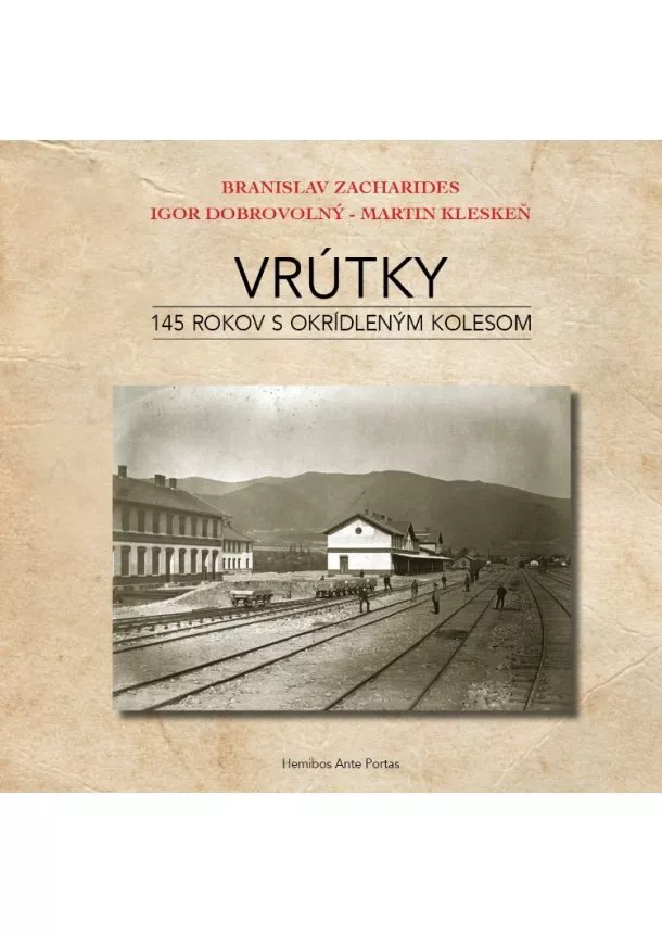 Branislav Zacharides, Igor Dobrovolný, Martin Kleskeň - Vrútky - 145 rokov s okrídleným kolesom