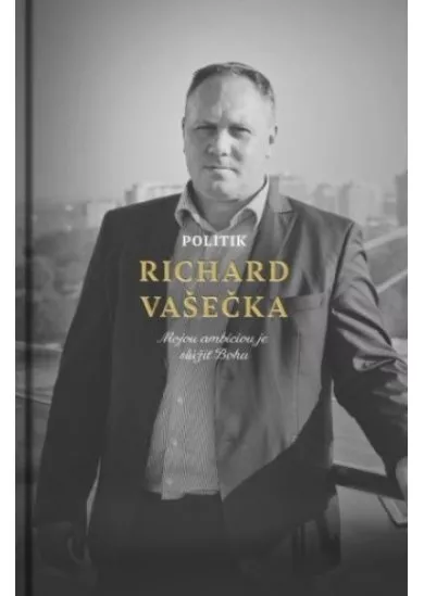 Politik Richard Vašečka - Mojou ambíciou je slúžiť Bohu