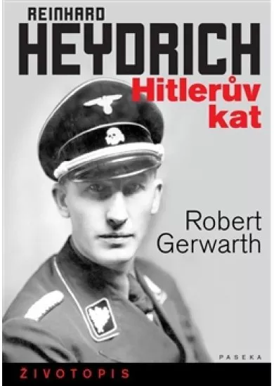 Reinhard Heydrich - Hitlerův kat