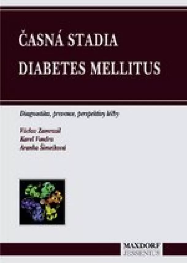 Václav Zamrazil a kol. - Časná stadia diabetes mellitus - diagnostika, prevence, perspektivy léčby