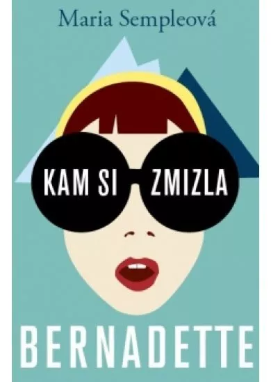 Kam si zmizla, Bernadette!