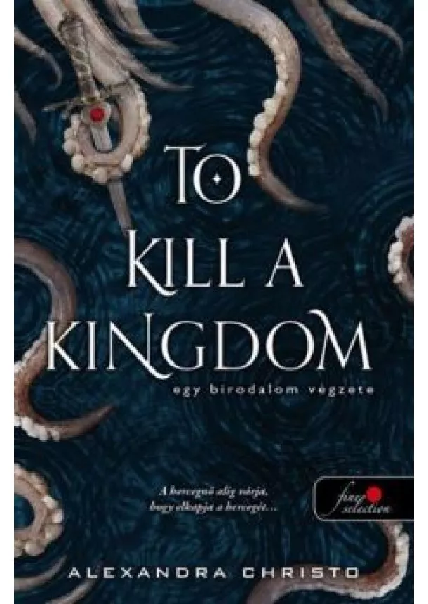 Alexandra Christo - To Kill a Kingdom - Egy birodalom végzete