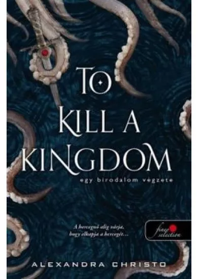 To Kill a Kingdom - Egy birodalom végzete