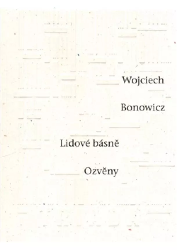 Wojciech Bonowicz - Lidové básně / Ozvěny