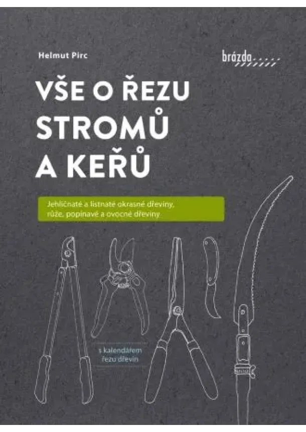 Helmut Pirc - Vše o řezu stromů a keřů