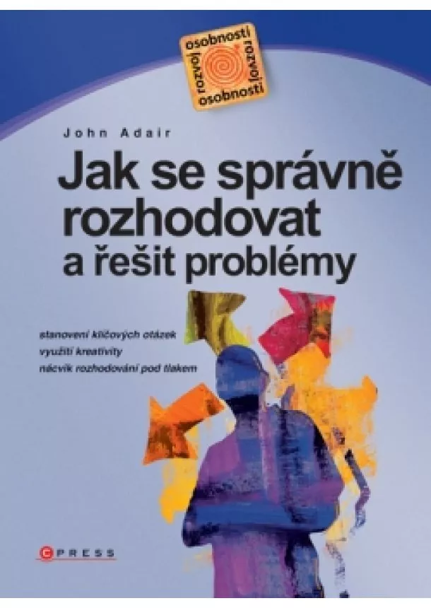 John Adair - Jak se správně rozhodovat