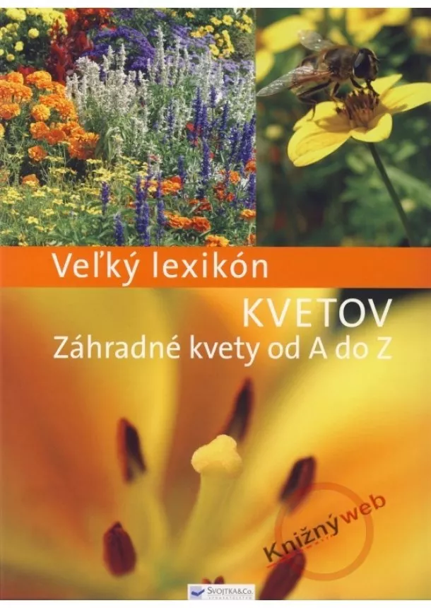 Kolektív - Veľký lexikón kvetov  Záhradné kvety od A do Z