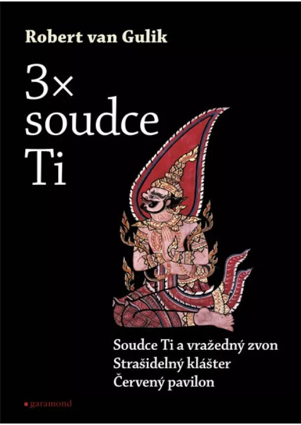 Robert van Gulik - 3 x Soudce Ti - Červený pavilon, Soudce Ti a vražedný zvon, Strašidelný klášter