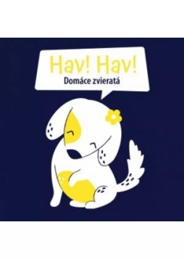 autor neuvedený - Hav, hav! Domáce zvieratá