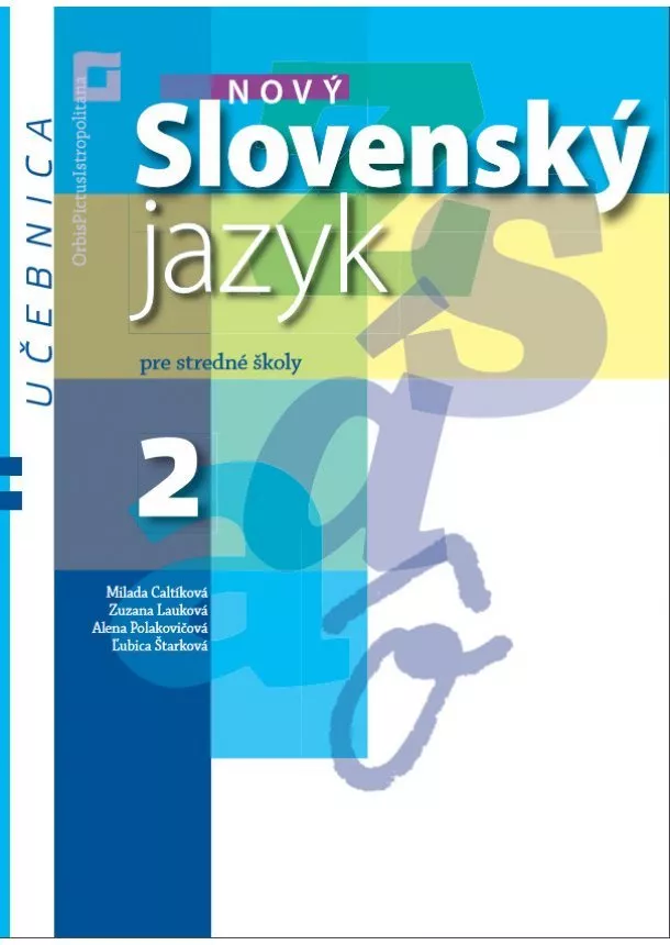 Milada Caltíková, kolektív - Nový Slovenský jazyk pre stredné školy 2 - Učebnica