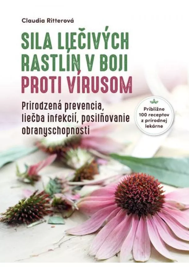 Claudia Ritterová - Sila liečivých rastlín v boji proti vírusom - Prirodzená prevencia, liečba infekcií, posilňovanie obranyschopnosti