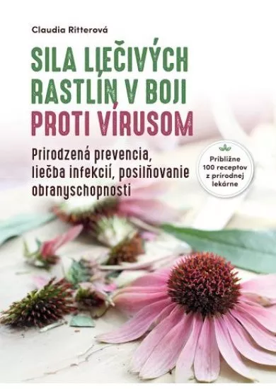 Sila liečivých rastlín v boji proti vírusom - Prirodzená prevencia, liečba infekcií, posilňovanie obranyschopnosti