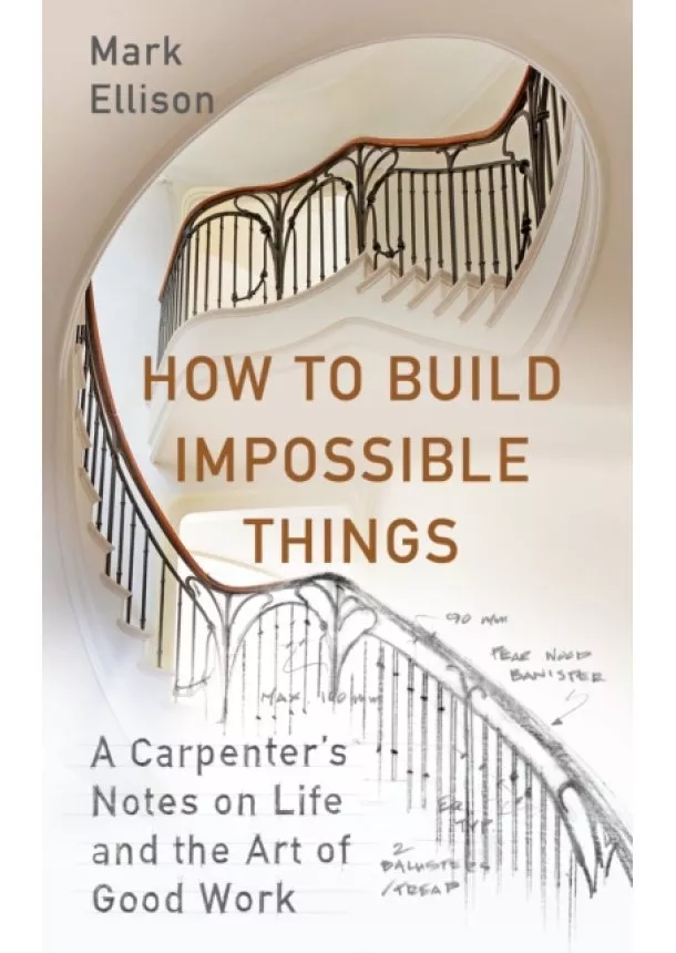 Mark Ellison - How to Build Impossible Things