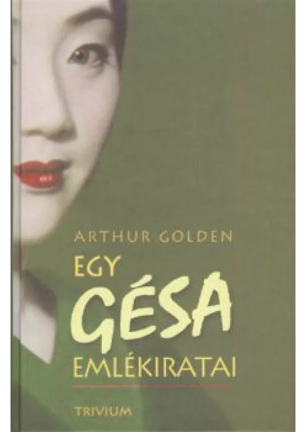 ARTHUR GOLDEN - EGY GÉSA EMLÉKIRATAI (16. KIADÁS)