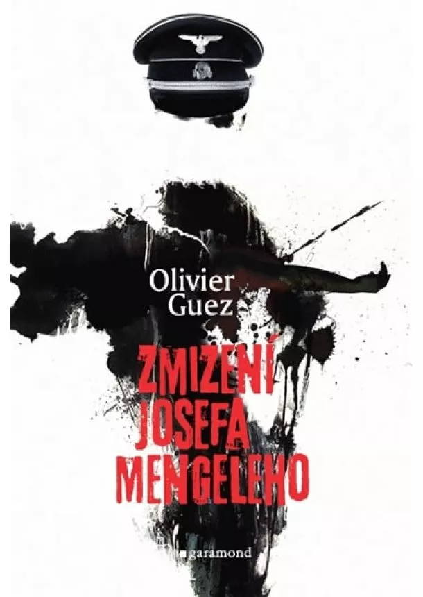 Olivier Guez - Zmizení Josefa Mengeleho