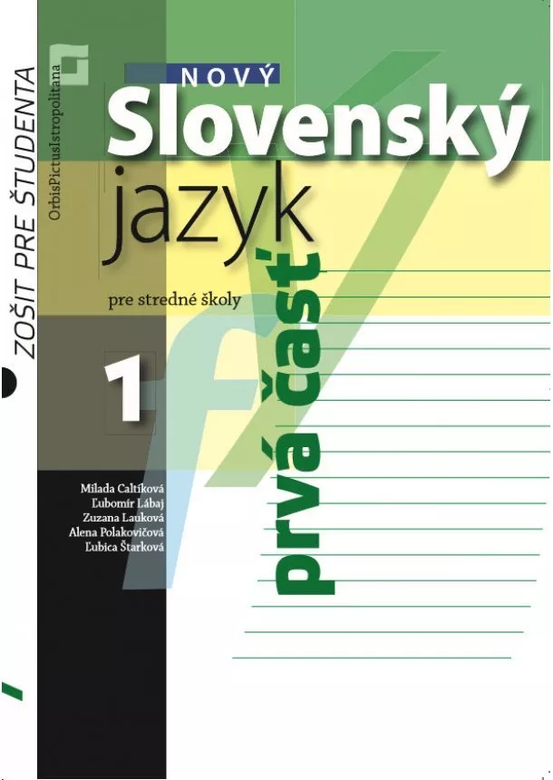 Milada Caltíková, kolektiv - Nový Slovenský jazyk pre stredné školy 1 - Zošit pre študenta 1. časť