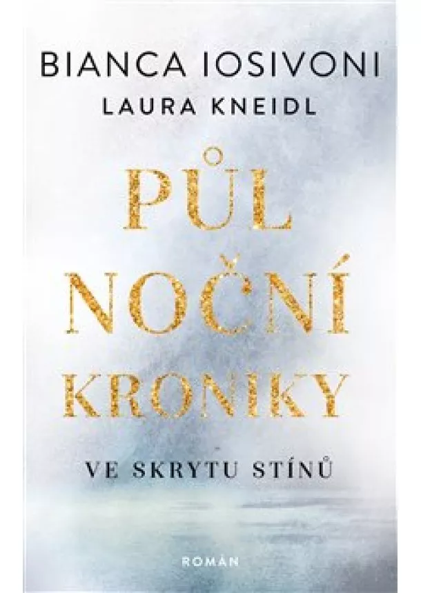 Bianca Iosivoni, Laura Kneidl - Půlnoční kroniky 1 - Ve skrytu stínů