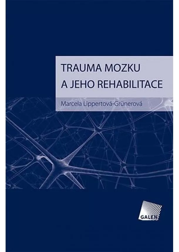 Marcela Lippertová-Grünerová - Trauma mozku a jeho rehabilitace