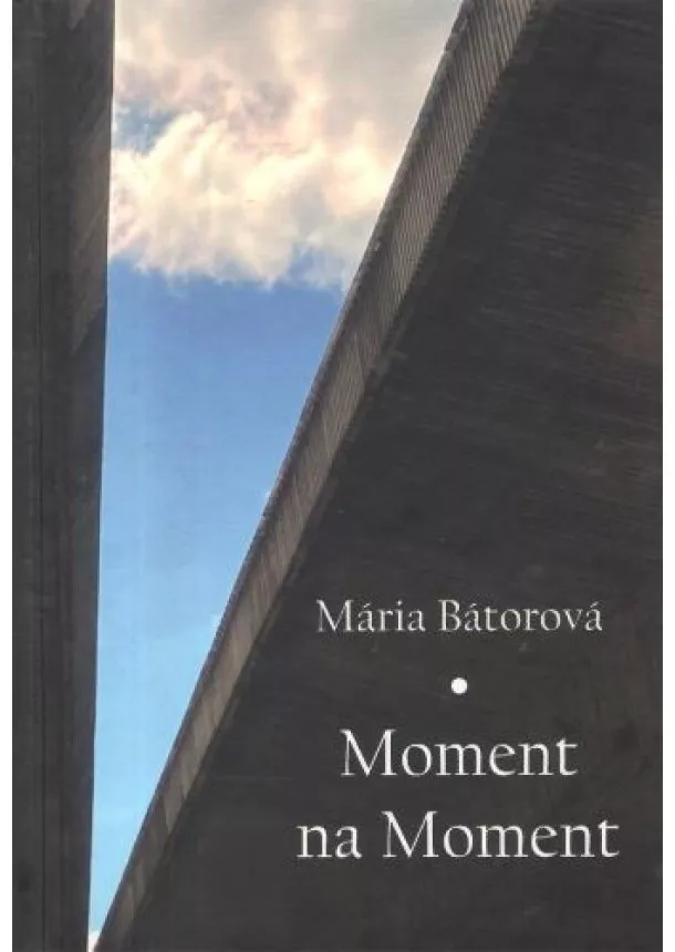 Mária Bátorová  - Moment na moment