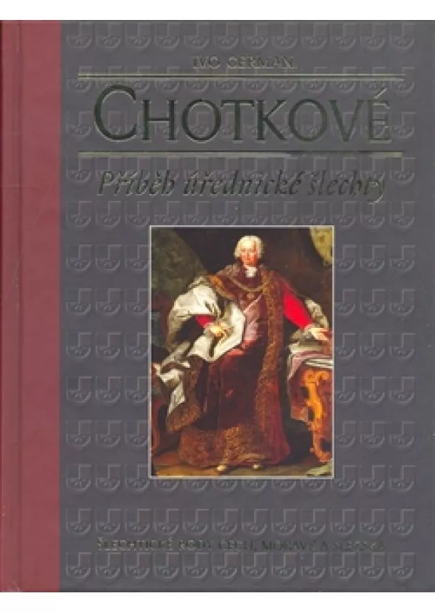 Ivo Cerman - Chotkové - Příběh úřednické šlechty