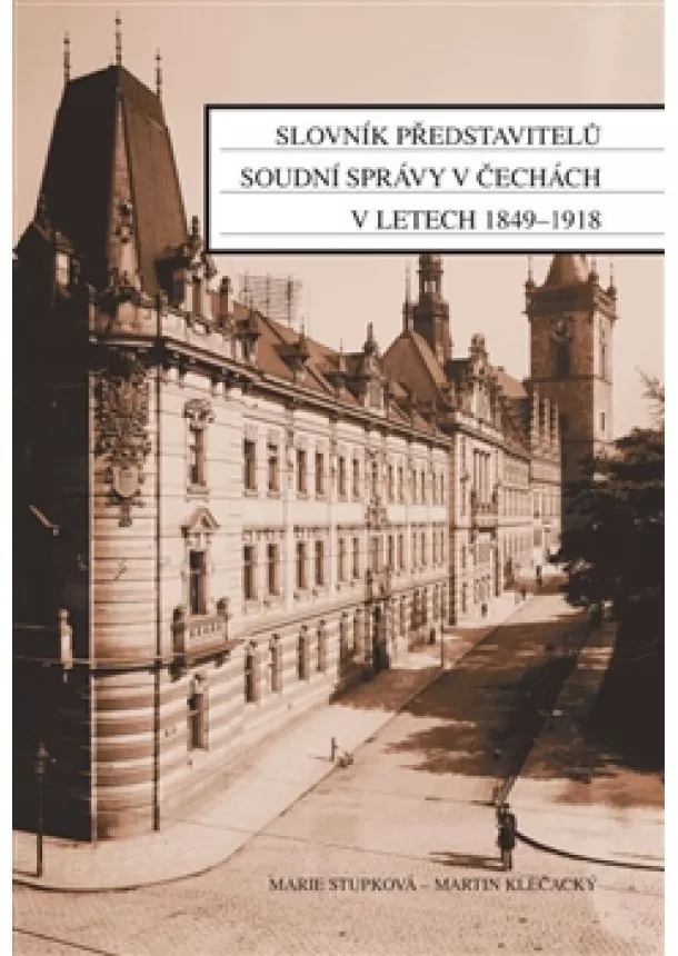 Martin Klečacký, Marie Stupková - Slovník představitelů soudní správy v Čechách v letech 1849-1918