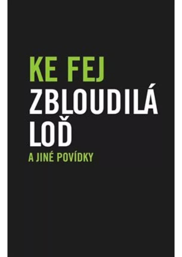 Ke Fej - Zbloudilá loď a jiné povídky