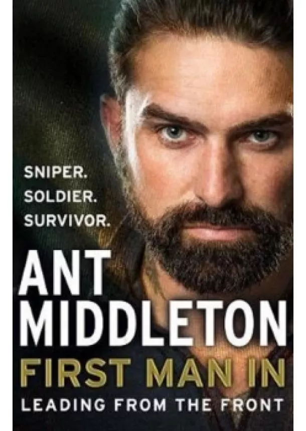 Ant Middleton - First Man In : Leading from the Front