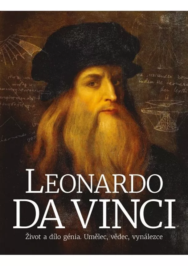 Matthew Landrus - Leonardo da Vinci: Život a dílo génia. Umělec, vědec, vynálezce