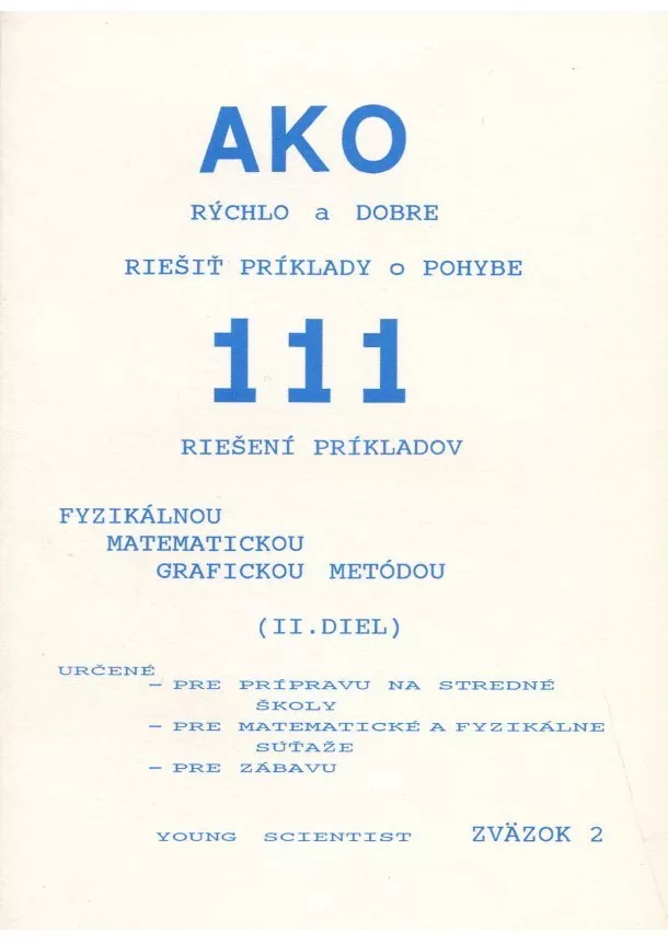 Marián Olejár, Iveta Olejárová a kolektív - Ako rýchlo a dobre riešiť príklady o pohybe II. diel - 111. riešení príkladov