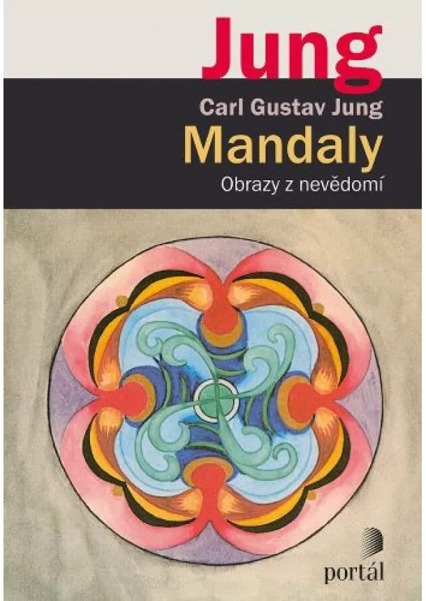 Carl Gustav Jung - Mandaly - Obrazy z nevědomí