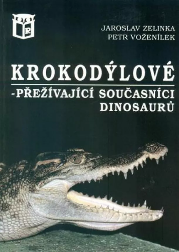 Jaroslav Zelinka, Petr Voženílek - Krokodýlové - přežívající současníci dinosaurů