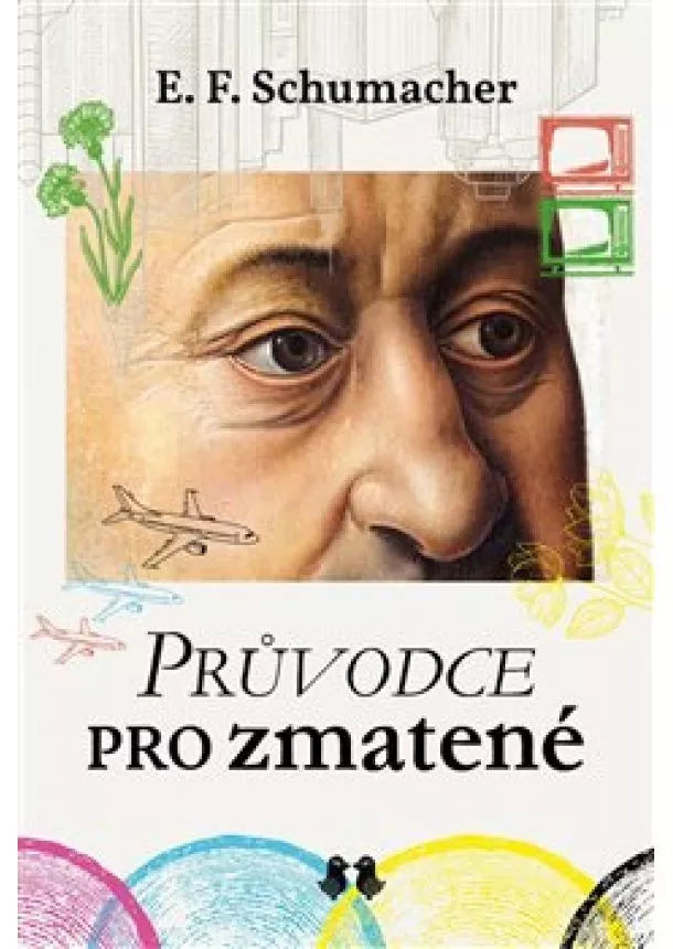 Ernst Friedrich Schumacher - Průvodce pro zmatené