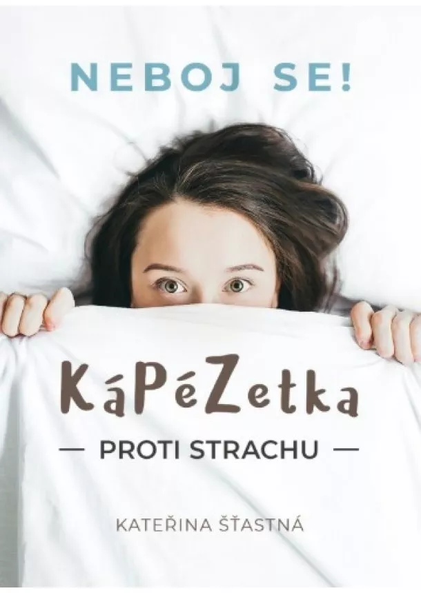 Kateřina Šťastná - KáPéZetka proti strachu -  Neboj se!