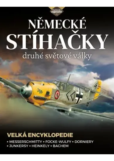 Německé stíhačky druhé světové války - Messerschmitty • Focke-Wulfy • Dorniery • Junkersy • Heinkely • Bachem